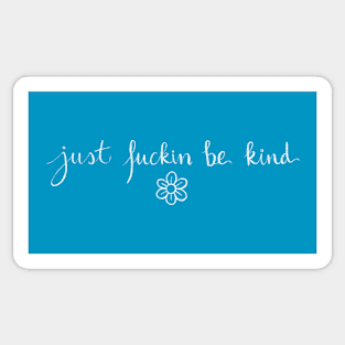 Just F*ckin Be Kind Sticker